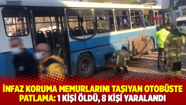 İnfaz koruma memurlarını taşıyan otobüste patlama: 1 kişi öldü, 8 kişi yaralandı