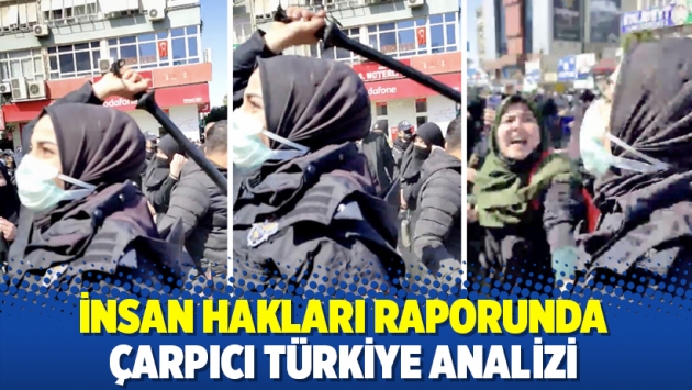 İnsan hakları raporunda şarpıcı Türkiye analizi