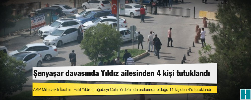 Şenyaşar davasında Yıldız ailesinden 4 kişi tutuklandı