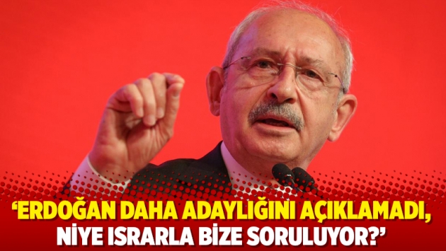 ‘Erdoğan daha adaylığını açıklamadı, niye ısrarla bize soruluyor?’