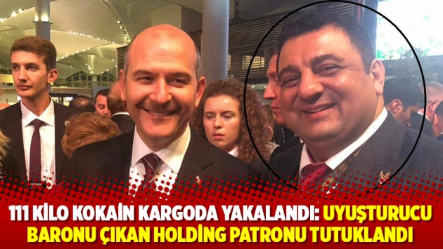 111 kilo kokain kargoda yakalandı: Uyuşturucu baronu çıkan holding patronu tutuklandı