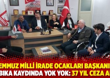 15 Temmuz Milli İrade Ocakları Başkanı'nın sabıka kaydında yok yok: 37 yıl ceza aldı
