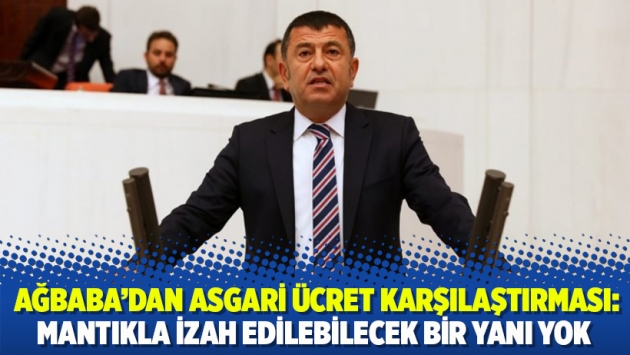 Ağbaba'dan asgari ücret karşılaştırması: Mantıkla izah edilebilecek bir yanı yok