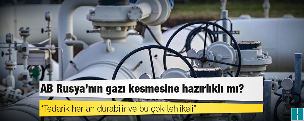 AB Rusya'nın gazı kesmesine hazırlıklı mı?