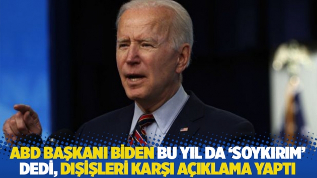 ABD Başkanı Biden bu yıl da ‘soykırım’ dedi, Dışişleri karşı açıklama yaptı