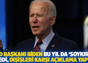 ABD Başkanı Biden bu yıl da &lsquo;soykırım&rsquo; dedi, Dışişleri karşı a&ccedil;ıklama yaptı