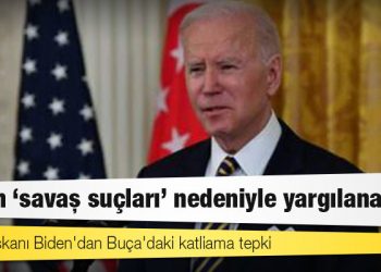 ABD Başkanı Biden'dan Buça'daki katliama tepki: Putin 'savaş suçları' nedeniyle yargılanacak
