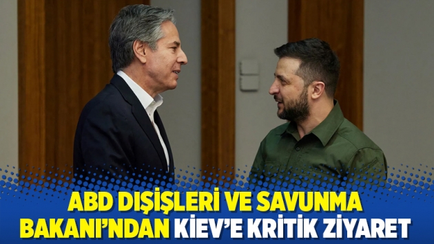 ABD Dışişleri ve Savunma Bakanı’ndan Kiev’e kritik ziyaret