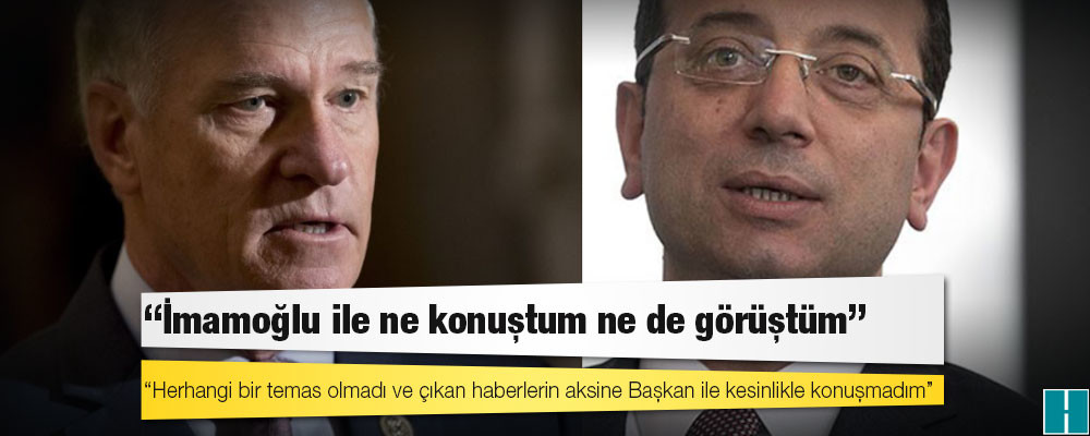 ABD Kongre üyesi Bill Keating: İmamoğlu ile ne konuştum ne de görüştüm