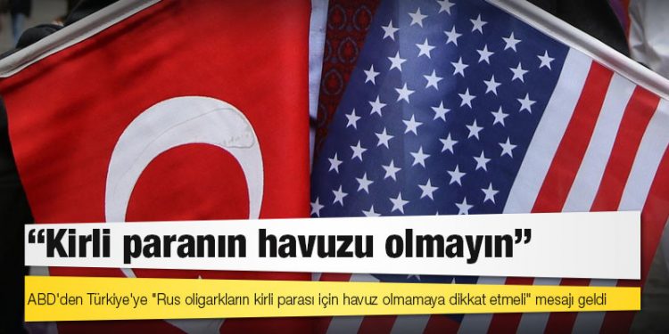 ABD’den Türkiye’ye 'Rus oligarkların kirli para havuzu olmayın' uyarısı