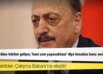 AKP'li vekilden Çalışma Bakanı'na eleştiri: Telefon üstüne telefon geliyor, 'hani zam yapacaktınız' diye hesabını bana soruyorlar