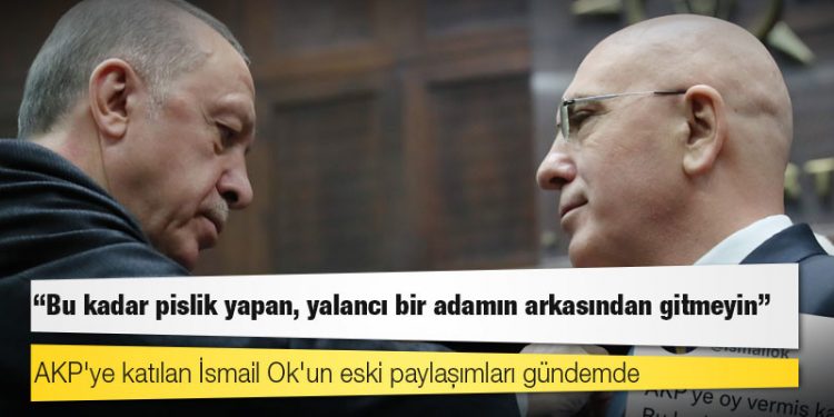 AKP'ye katılan İsmail Ok'un eski paylaşımları gündemde: Bu kadar pislik yapan, yalancı bir adamın arkasından gitmeyin