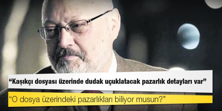 AKP'ye yakın iş insanı: Kaşıkçı dosyası üzerinde dudak uçuklatacak pazarlık detayları var