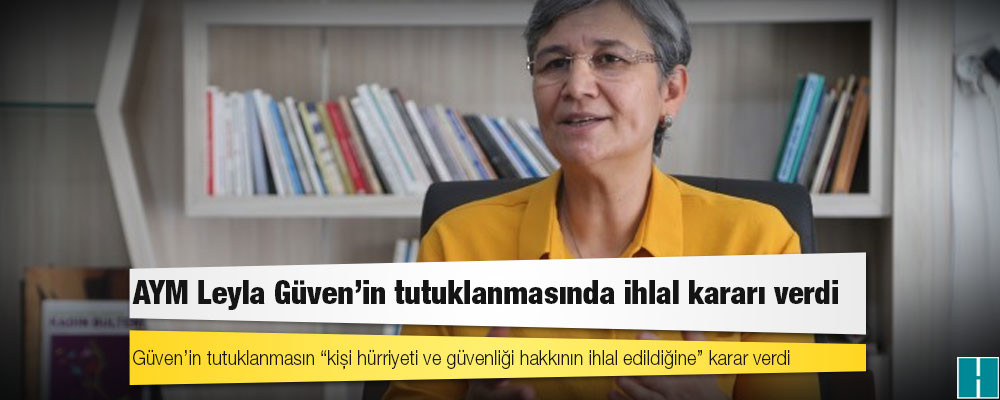 AYM Leyla Güven’in tutuklanmasında ihlal kararı verdi