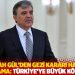 Abdullah Gül’den Gezi kararı hakkında açıklama: Türkiye’ye büyük kötülük