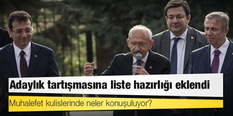 Adaylık tartışmasına liste hazırlığı eklendi: Muhalefet kulislerinde neler konuşuluyor?