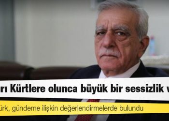 Ahmet Türk: 'Saldırı Kürtlere olunca büyük bir sessizlik var'