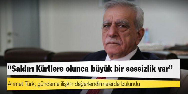 Ahmet Türk: 'Saldırı Kürtlere olunca büyük bir sessizlik var'