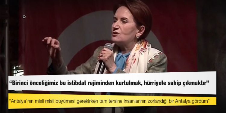 Akşener: Birinci önceliğimiz bu istibdat rejiminden kurtulmak, hürriyete sahip çıkmaktır