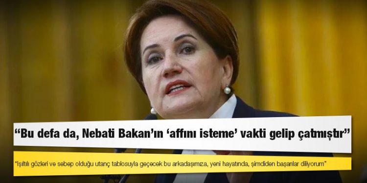 Akşener: Bu defa da, Nebati Bakan’ın 'affını isteme' vakti gelip çatmıştır