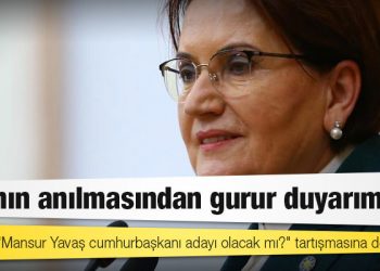 Akşener, "Mansur Yavaş cumhurbaşkanı adayı olacak mı?" tartışmasına değindi: Adının anılmasından gurur duyarım