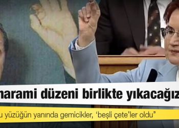 Akşener'den Erdoğan'a yüzük göndermesi: Şimdi bu yüzüğün yanında gemicikler, ‘beşli çete’ler oldu