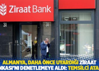 Almanya, daha &ouml;nce uyardığı Ziraat Bankası&rsquo;nı denetlemeye aldı: Temsilci atandı