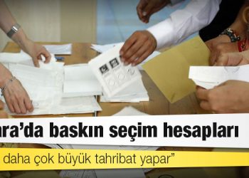 Ankara'da baskın seçim hesapları