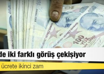 Asgari ücrete ikinci zam: AKP’de iki farklı görüş çekişiyor