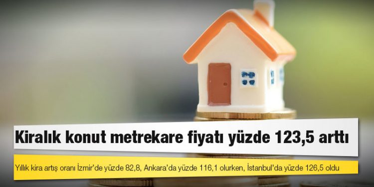 BETAM araştırması: Kiralık konut metrekare fiyatı yüzde 123,5 arttı