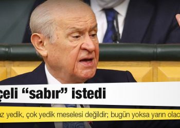 Bahçeli, "sabır" istedi: Mesele az yedik, çok yedik meselesi değildir; bugün yoksa yarın olacaktır