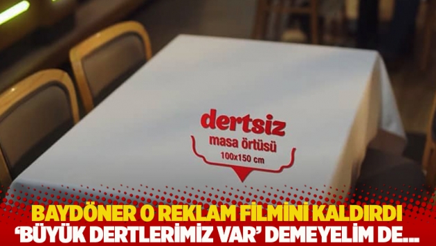 Baydöner o reklam filmini kaldırdı: ‘Büyük dertlerimiz var’ demeyelim de...