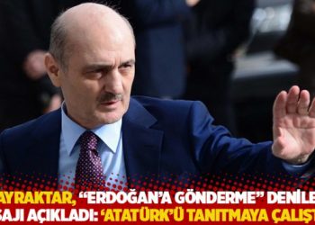 Bayraktar, 'Erdoğan'a g&ouml;nderme' denilen mesajı a&ccedil;ıkladı: Atat&uuml;rk'&uuml; tanıtmaya &ccedil;alıştım