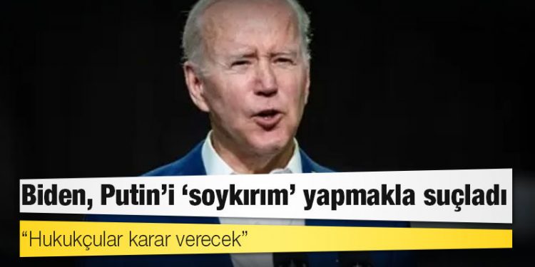 Biden, Putin'i 'soykırım' yapmakla suçladı