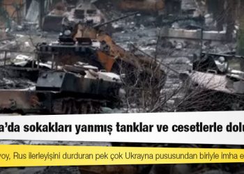 Buça: Ukrayna'da sokakları yanmış tanklar ve cesetlerle dolu kent
