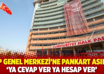 CHP Genel Merkezi&rsquo;ne pankart asıldı: &lsquo;Ya cevap ver ya hesap ver&rsquo;
