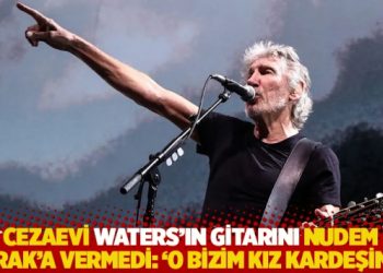 Cezaevi Waters&rsquo;ın gitarını Nudem Durak&rsquo;a vermedi: 'O bizim kız kardeşimiz'