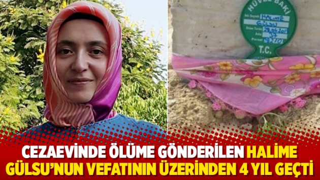 Cezaevinde ölüme gönderilen Halime Gülsu’nun vefatının üzerinden 4 yıl geçti