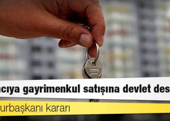 Cumhurbaşkanı kararı: Yabancıya  gayrimenkul satışına devlet desteği