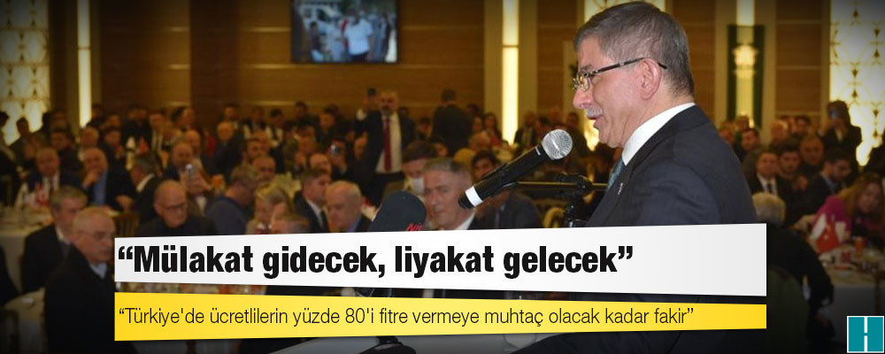 Davutoğlu: Türkiye'de ücretlilerin yüzde 80'i fitre vermeye muhtaç olacak kadar fakir