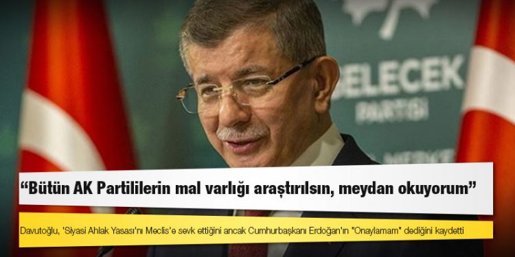 Davutoğlu: Bütün AK Partililerin mal varlığı araştırılsın, meydan okuyorum