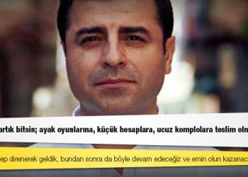 Demirtaş: Bu zulüm artık bitsin; ayak oyunlarına, küçük hesaplara, ucuz komplolara teslim olmayacağız