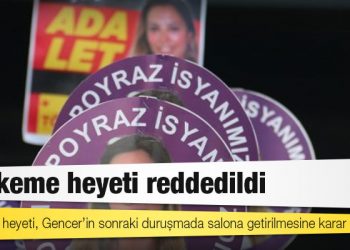 Deniz Poyraz Davası: Mahkeme heyeti reddedildi