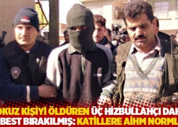 Dokuz kişiyi &ouml;ld&uuml;ren &uuml;&ccedil; Hizbullah&ccedil;ı daha serbest bırakılmış: Katillere AİHM normları