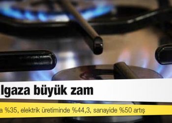 Doğalgaza büyük zam