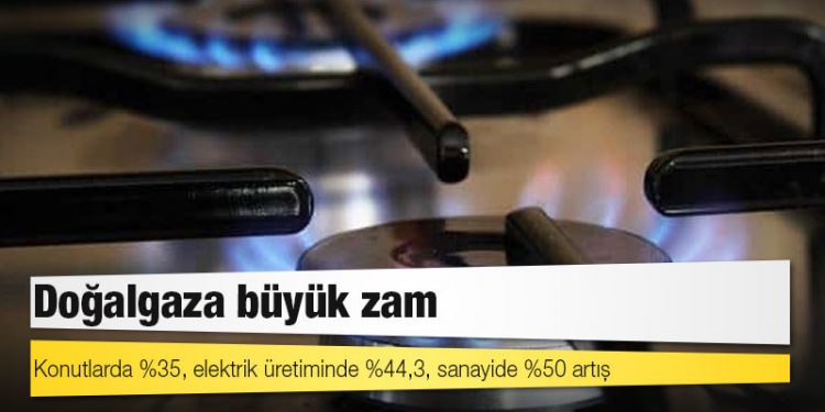 Doğalgaza büyük zam