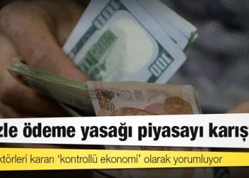 Dövizle ödeme yasağı piyasayı karıştırdı