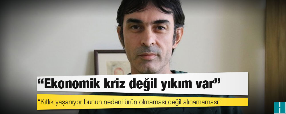 Ekonomist Özgür: Ekonomik kriz değil yıkım var