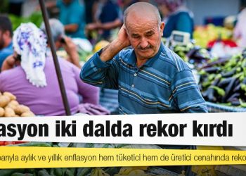 Enflasyon iki dalda rekor kırdı