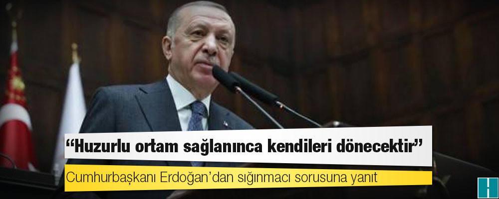 Erdoğan’dan sığınmacı sorusuna yanıt: Kuzey Suriye’deki briket evlerin bitmesiyle birlikte oraya dönüşü sağlayacağız